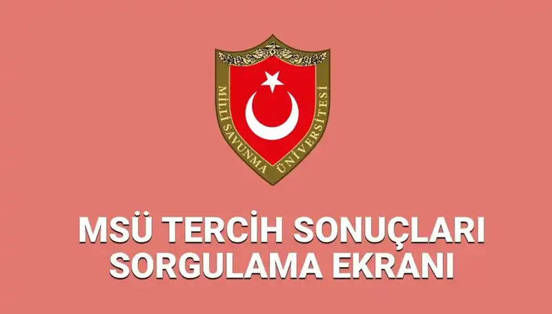 2025 MSÜ Tercih Sonuçları Açıklandı mı? Yerleştirme Sorgulama Ekranı Burada!