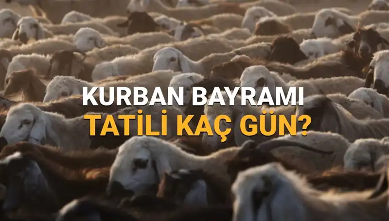 Kurban Bayramı Tatili 2025'te Ne Zaman Başlayacak? İşte Detaylar!