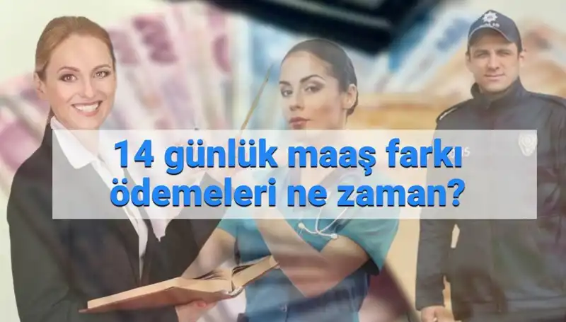 2025'te Memurların 14 Günlük Maaş Farkı Ödeme Tarihleri Neler?
