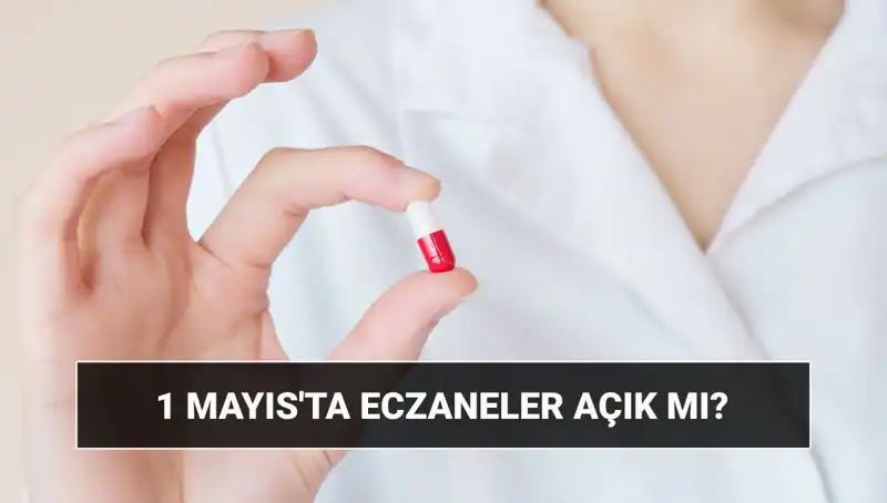 1 Mayıs’ta Eczaneler Açık mı? Merak Edenler için Detaylar