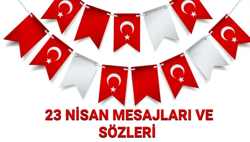 23 Nisan’da Sevdiklerinizle Paylaşabileceğiniz Resimli ve Yazılı Mesajlar
