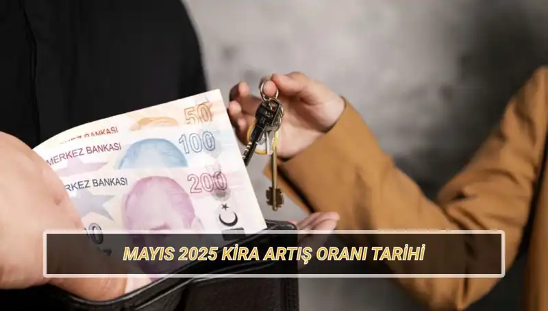 Mayıs 2025 Kira Artış Oranı Açıklanma Tarihleri ve Beklentiler