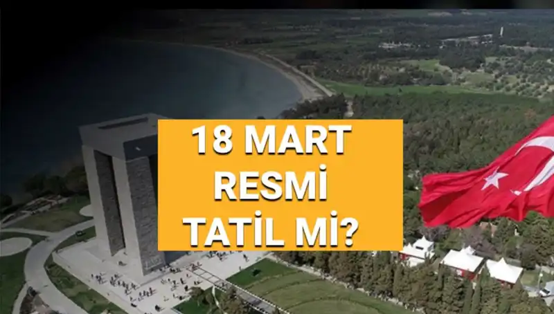 18 Mart Çanakkale Zaferi: Resmi Tatil Mi? Etkinlikler Nasıl Olacak?