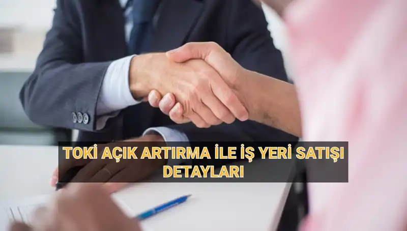 TOKİ 454 İş Yeri Açık Artırma Satışı: Tarih, Yer ve Saat Detayları