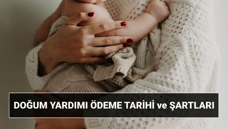 2025’te Doğum Yardımı Başvurusu: Şartlar ve Detaylar!