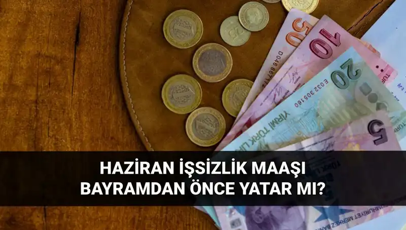 İşsizlik Maaşı Bayram Öncesi Yatacak mı? 2025 Haziran Sonuçları