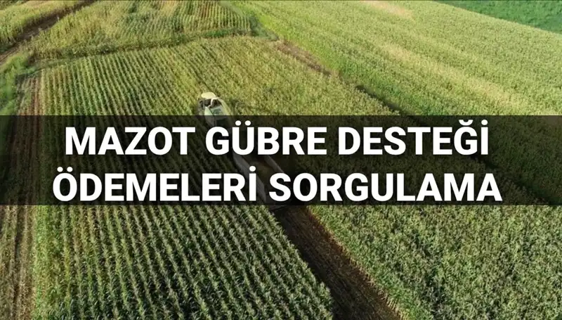 Mazot ve Gübre Desteği Ödemeleri Sorgulama 2025: Tarihleri Bakan Yumaklı Açıkladı