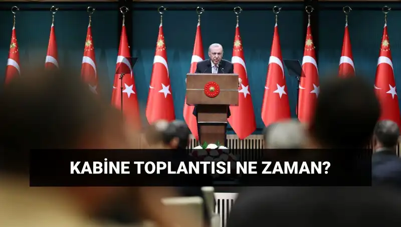 Kabine Toplantısı Bugün Var mı? Tarih ve Saat Detayları Açıklandı!