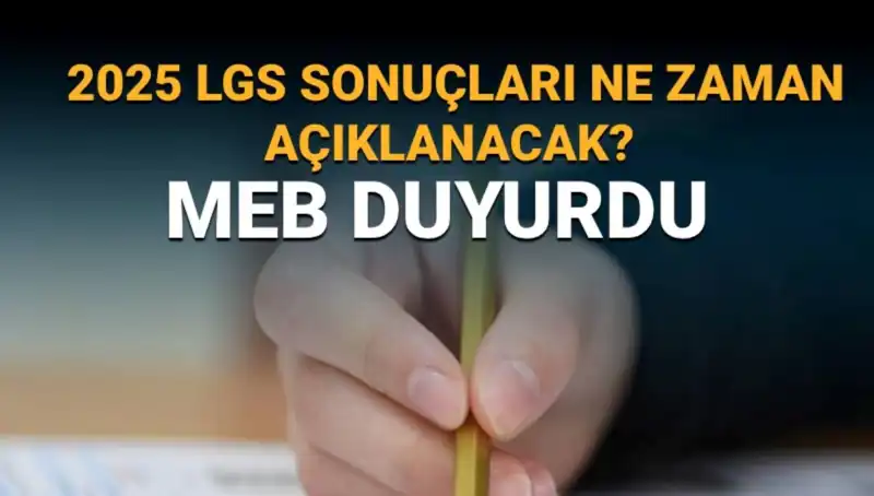 2025 LGS Sonuçları Ne Zaman Açıklanacak? Tarih İle İlgili Tüm Detaylar