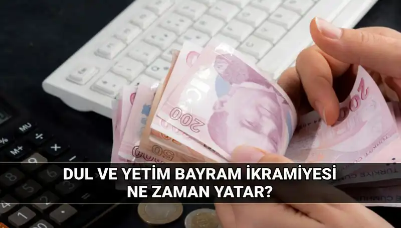 2025 Kurban Bayramı'nda Dul ve Yetim Maaşına İkramiye Ne Kadar Olacak?