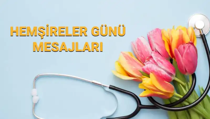 Hemşireler Günü 2025: Anneler İçin Anlamlı Mesajlar ve Kutlama Fikirleri