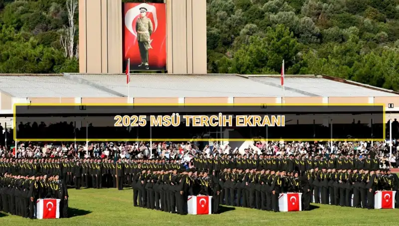 2025 MSÜ Tercih Süreci: Son Tarih ve Bilmeniz Gerekenler