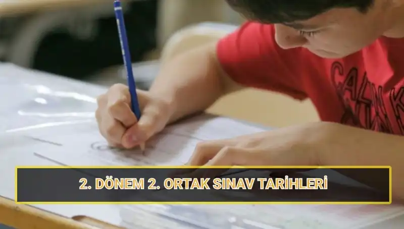 2025’teki 2. Dönem 2. Ortak Yazılı Sınav Tarihleri Belli Oldu!