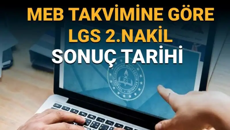 LGS Lise 2. Nakil Süreci: 3. Tercihler Ne Zaman Belli Olacak?